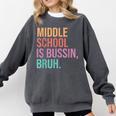 Middle School Teacher Middle School Is Bussin Bruh Comfort Colors Sweatshirt Pepper