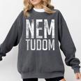 Nem Tudom Hungarian Teacher I Don't Know Men Women Girls Kids T-Shirt Comfort Colors Sweatshirt Pepper