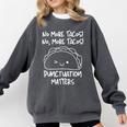 No More Tacos Punctuation Matters Taco English Teacher Comfort Colors Sweatshirt Pepper