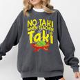 No Taki When Teacher Taki Education Classroom Teacher Comfort Colors Sweatshirt Pepper No Taki When Teacher Taki Education Classroom Teacher Comfort Colors Sweatshirt Pepper