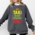 No Taki When Teacher Taki Education Classroom Teacher Comfort Colors Sweatshirt Pepper No Taki When Teacher Taki Education Classroom Teacher Comfort Colors Sweatshirt Pepper