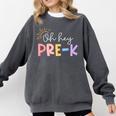 Oh Hey Pre K Student Teacher Happy First Day Back To School Comfort Colors Sweatshirt Pepper Oh Hey Pre K Student Teacher Happy First Day Back To School Comfort Colors Sweatshirt Pepper