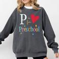 P Is For Preschool Teacher Student Back To School Comfort Colors Sweatshirt Pepper P Is For Preschool Teacher Student Back To School Comfort Colors Sweatshirt Pepper