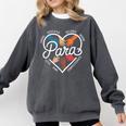 Para Heart Paraprofessional Teacher Paraeducator Comfort Colors Sweatshirt Pepper Para Heart Paraprofessional Teacher Paraeducator Comfort Colors Sweatshirt Pepper