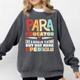 Paraeducator Paraprofessional SPED Teacher Comfort Colors Sweatshirt Pepper Paraeducator Paraprofessional SPED Teacher Comfort Colors Sweatshirt Pepper