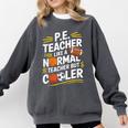 PE Coach PE Teacher Like Normal Teacher But Cooler Comfort Colors Sweatshirt Pepper PE Coach PE Teacher Like Normal Teacher But Cooler Comfort Colors Sweatshirt Pepper