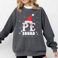 PE Squad Christmas PE Teacher Matching Xmas Comfort Colors Sweatshirt Pepper PE Squad Christmas PE Teacher Matching Xmas Comfort Colors Sweatshirt Pepper