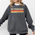 PE TEACHER Job Title Profession Birthday Worker Idea Comfort Colors Sweatshirt Pepper PE TEACHER Job Title Profession Birthday Worker Idea Comfort Colors Sweatshirt Pepper