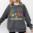 Play Is Learning Design T Designs For Teachers Preschool Comfort Colors Sweatshirt Pepper Play Is Learning Design T Designs For Teachers Preschool Comfort Colors Sweatshirt Pepper