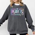 Play Is Learning Kindergarten Teacher Team Women Comfort Colors Sweatshirt Pepper Play Is Learning Kindergarten Teacher Team Women Comfort Colors Sweatshirt Pepper