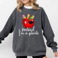 Pretend I'm A Pirate Teacher Apple Talk Like A Pirate Day Men Women Kids Comfort Colors Sweatshirt Pepper