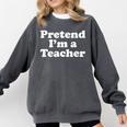 Pretend I'm A Teacher Lazy Easy Halloween Costume Comfort Colors Sweatshirt Pepper Pretend I'm A Teacher Lazy Easy Halloween Costume Comfort Colors Sweatshirt Pepper