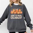 Qué Te Pasacalabaza Fall Immersion Teacher Spanish Teacher Comfort Colors Sweatshirt Pepper Qué Te Pasacalabaza Fall Immersion Teacher Spanish Teacher Comfort Colors Sweatshirt Pepper
