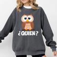 Quien Who Owl Spanish Teacher Comfort Colors Sweatshirt Pepper