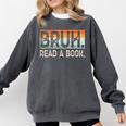 Read A Book Bruh Cool Ela English Teacher Reading Literature Comfort Colors Sweatshirt Pepper Read A Book Bruh Cool Ela English Teacher Reading Literature Comfort Colors Sweatshirt Pepper