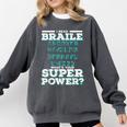 I Read Braille Tell Me Your Superpower Braille Teacher For Men Women Comfort Colors Sweatshirt Pepper I Read Braille Tell Me Your Superpower Braille Teacher For Men Women Comfort Colors Sweatshirt Pepper
