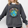 Reduce Reuse Recycle Respect Earth Day Teacher Girl Women Comfort Colors Sweatshirt Pepper Reduce Reuse Recycle Respect Earth Day Teacher Girl Women Comfort Colors Sweatshirt Pepper