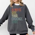 Retro ALways Cite Your Evidence Bruh ELA Teacher For Men Women Kids Comfort Colors Sweatshirt Pepper