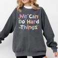 Retro We Can Do Hard-Things Teacher Back To School Comfort Colors Sweatshirt Pepper Retro We Can Do Hard-Things Teacher Back To School Comfort Colors Sweatshirt Pepper