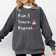 Run Teach Repeat Teacher Running Saying Slogan Runner Comfort Colors Sweatshirt Pepper Run Teach Repeat Teacher Running Saying Slogan Runner Comfort Colors Sweatshirt Pepper