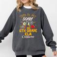 This Is My Scary 6th Grade ELA Costume Teacher Men Women Comfort Colors Sweatshirt Pepper This Is My Scary 6th Grade ELA Costume Teacher Men Women Comfort Colors Sweatshirt Pepper