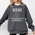 Science Because Figuring Things Out Is Better Teacher Comfort Colors Sweatshirt Pepper Science Because Figuring Things Out Is Better Teacher Comfort Colors Sweatshirt Pepper