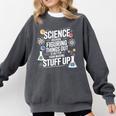 Science Because Figuring Things Out Teacher Pro Scientific Comfort Colors Sweatshirt Pepper Science Because Figuring Things Out Teacher Pro Scientific Comfort Colors Sweatshirt Pepper
