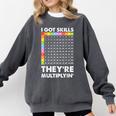 I Got Skills They'Re Multiplying Nerd Math Teacher Comfort Colors Sweatshirt Pepper I Got Skills They'Re Multiplying Nerd Math Teacher Comfort Colors Sweatshirt Pepper