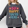 So Happy You’Re Here Groovy Retro Positivity Women Teacher Comfort Colors Sweatshirt Pepper So Happy You’Re Here Groovy Retro Positivity Women Teacher Comfort Colors Sweatshirt Pepper