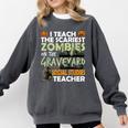 Social Studies Teacher Teach Scariest Zombies On Graveyard For Men Women Comfort Colors Sweatshirt Pepper Social Studies Teacher Teach Scariest Zombies On Graveyard For Men Women Comfort Colors Sweatshirt Pepper