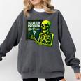 Solve The Problem Skeleton Teacher Halloween Math Six Seven Comfort Colors Sweatshirt Pepper Solve The Problem Skeleton Teacher Halloween Math Six Seven Comfort Colors Sweatshirt Pepper