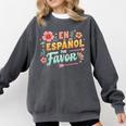 Spanish Teacher Maestra Dimelo En Espanol Por Favor Comfort Colors Sweatshirt Pepper Spanish Teacher Maestra Dimelo En Espanol Por Favor Comfort Colors Sweatshirt Pepper