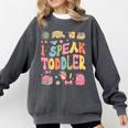 I Speak Toddler Teacher Pre-K Frist Day Back To School Comfort Colors Sweatshirt Pepper