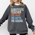 Substitute Teacher Man The Myth The Legend Appreciation Day Comfort Colors Sweatshirt Pepper Substitute Teacher Man The Myth The Legend Appreciation Day Comfort Colors Sweatshirt Pepper