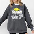 Super Language Arts Teacher Have No Fear T-Shirt Comfort Colors Sweatshirt Pepper