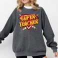 Super Teacher Superhero Back To School Teacher's Comfort Colors Sweatshirt Pepper
