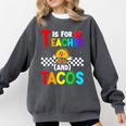 T Is For Teacher And Tacos For Teacher & Tacos Lovers Comfort Colors Sweatshirt Pepper