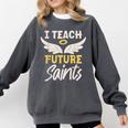 I Teach Future Saints Catholic Educator Teacher Comfort Colors Sweatshirt Pepper I Teach Future Saints Catholic Educator Teacher Comfort Colors Sweatshirt Pepper
