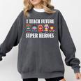 I Teach Future Superheroes Last Day Back To School Teacher Comfort Colors Sweatshirt Pepper I Teach Future Superheroes Last Day Back To School Teacher Comfort Colors Sweatshirt Pepper