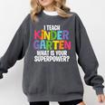 I Teach Kindergarten What Is Your Superpower Teacher Comfort Colors Sweatshirt Pepper