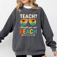 Teach I Thought You Said Beach Teacher Summer Vacation Comfort Colors Sweatshirt Pepper