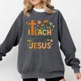 I Teach Tiny Humans About Jesus Christian Teacher Religious Comfort Colors Sweatshirt Pepper I Teach Tiny Humans About Jesus Christian Teacher Religious Comfort Colors Sweatshirt Pepper