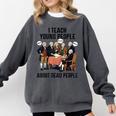 I Teach Young People About Dead-People History Teachers Comfort Colors Sweatshirt Pepper I Teach Young People About Dead-People History Teachers Comfort Colors Sweatshirt Pepper