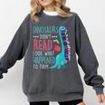 Teacher Dinosaurs Didnt Read Look What Happened Book Reading Comfort Colors Sweatshirt Pepper