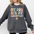 Teacher My Dog Ate My Lesson Plan Teacher Lesson Plan Comfort Colors Sweatshirt Pepper