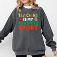 Teacher Is My Favorite Sport Teacher Teaching Lover Comfort Colors Sweatshirt Pepper