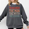 Teacher The Man The Myth The Legend School Holiday Teacher Comfort Colors Sweatshirt Pepper Teacher The Man The Myth The Legend School Holiday Teacher Comfort Colors Sweatshirt Pepper