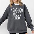 Teacher Mode On School Education Educator Comfort Colors Sweatshirt Pepper Teacher Mode On School Education Educator Comfort Colors Sweatshirt Pepper