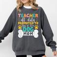 Teacher Off Duty Promoted To Stay At Home Dog Mom Teachers Comfort Colors Sweatshirt Pepper