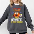 Being a Teacher Is Scary Enough Halloween Comfort Colors Sweatshirt Pepper Being a Teacher Is Scary Enough Halloween Comfort Colors Sweatshirt Pepper